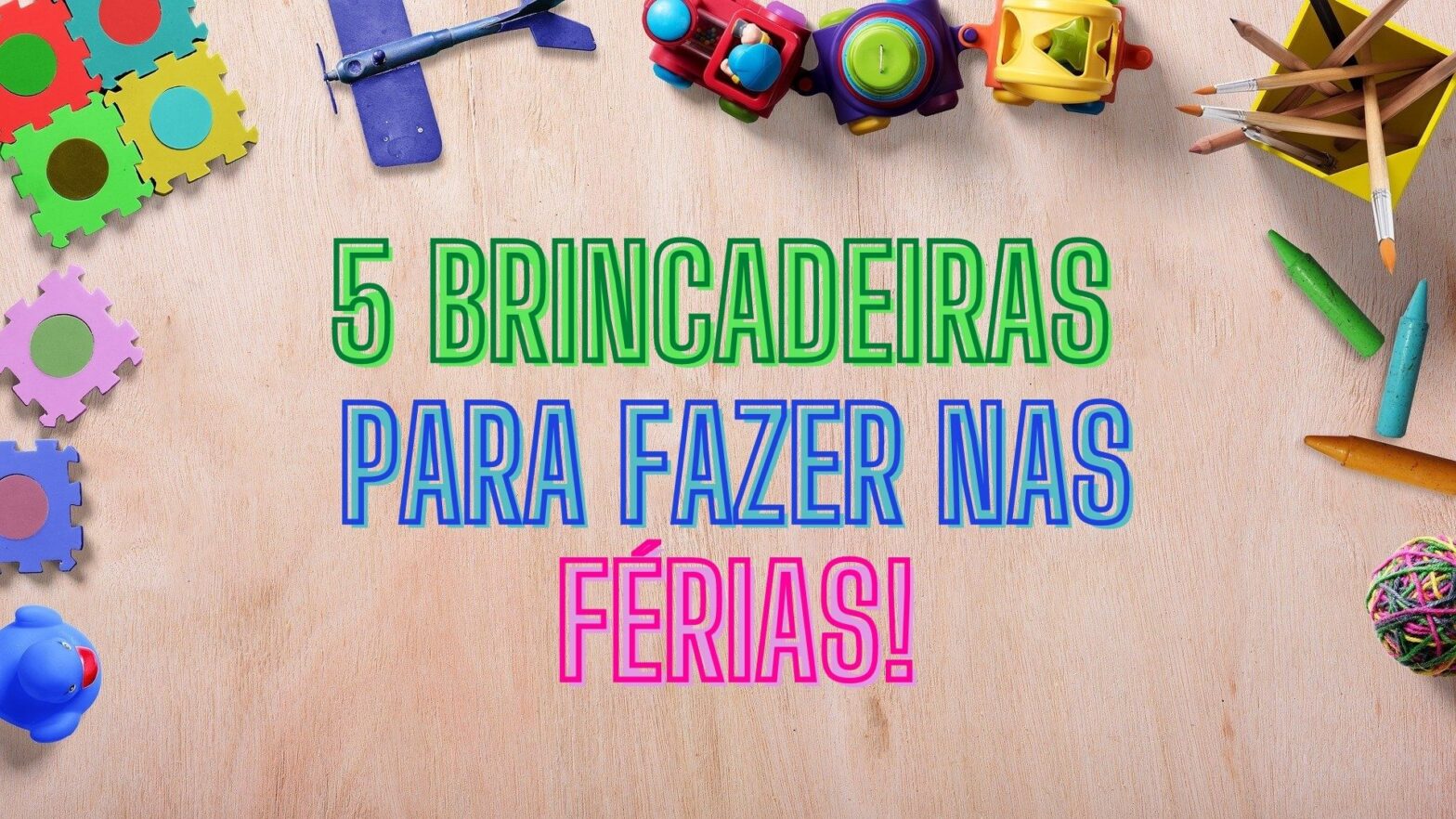 5 brincadeiras para fazer com as crianças durante as férias